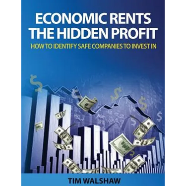 Economic Rents, The Hidden Profit: How to Identify Safe Companies to Invest In