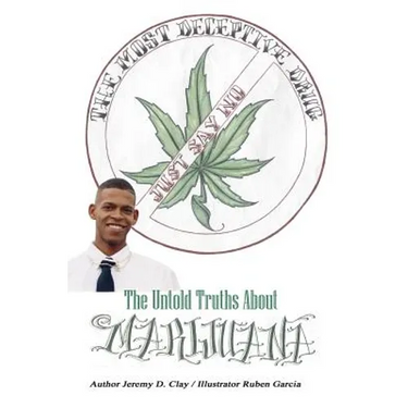 The Most Deceptive Drug: The Untold Truths About Marijuana
