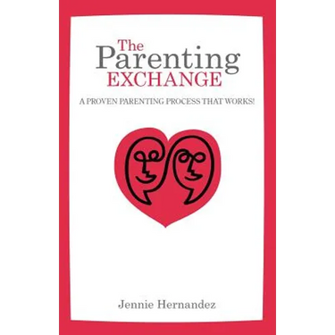 The Parenting Exchange: A Proven Parenting Process That Works
