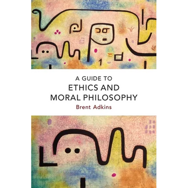 A Guide to Ethics and Moral Philosophy