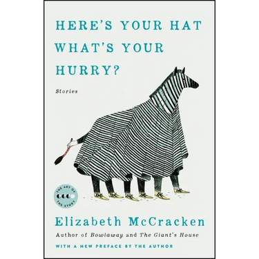 Here's Your Hat What's Your Hurry: Stories