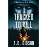 Tracked To Kill: The Appalachian Trail Murder Mysteries