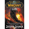 World of Warcraft Guide: The Ultimate WoW Game Strategy and Tactics Guide