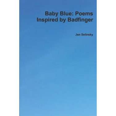 Baby Blue: Poems Inspired by Badfinger