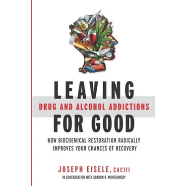 Leaving Drug and Alcohol Addictions for Good: How Biochemical Restoration Radically Improves Your Chances of Recovery