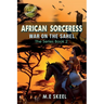 The AFRICAN SORCERESS Series Book 2 (War on the Sahel)