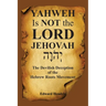 YAHWEH Is NOT the LORD JEHOVAH: The Devilish Deception of the Hebrew Roots Movement