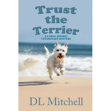 Trust the Terrier: A Coral Shores Veterinary Mystery