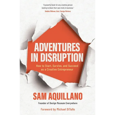 Adventures in Disruption: How to Start, Survive, and Succeed as a Creative Entrepreneur