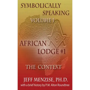 Symbolically Speaking Vol 1.: African Lodge #1, The Context
