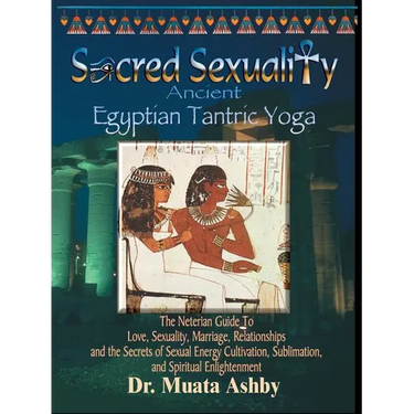 Sacred Sexuality: Ancient Egyptian Tantric Yoga