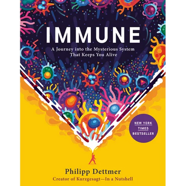 Immune: A Journey Into the Mysterious System That Keeps You Alive