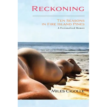 Reckoning: Ten Seasons in Fire Island Pines