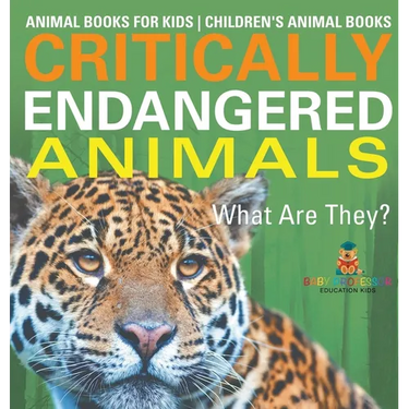 Critically Endangered Animals: What Are They? Animal Books for Kids Children's Animal Books