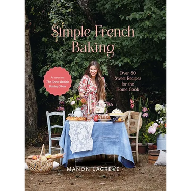 Simple French Baking: Over 80 Sweet Recipes for the Home Cook