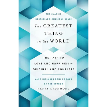 The Greatest Thing in the World: The Path to Love and Happiness--Original and Complete Also Includes Bonus Books by the Author