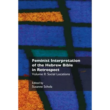 Feminist Interpretation of the Hebrew Bible in Retrospect: II. Social Locations