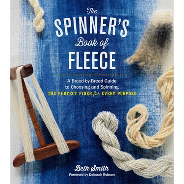 The Spinner's Book of Fleece: A Breed-By-Breed Guide to Choosing and Spinning the Perfect Fiber for Every Purpose