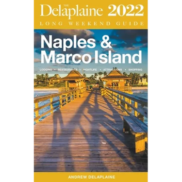 Naples & Marco Island - The Delaplaine 2022 Long Weekend Guide