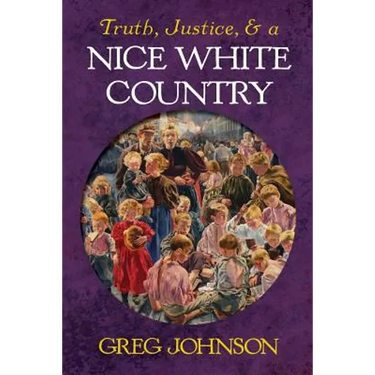 Truth, Justice, and a Nice White Country