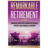 Remarkable Retirement Volume 2: Conversations with Leading Retirement Experts and Financial Advisors