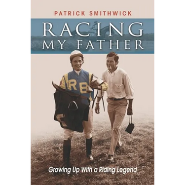 Racing My Father: Growing Up with a Riding Legend