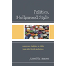 Politics, Hollywood Style: American Politics in Film from Mr. Smith to Selma