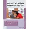 Making the Library Accessible for All: A Practical Guide for Librarians