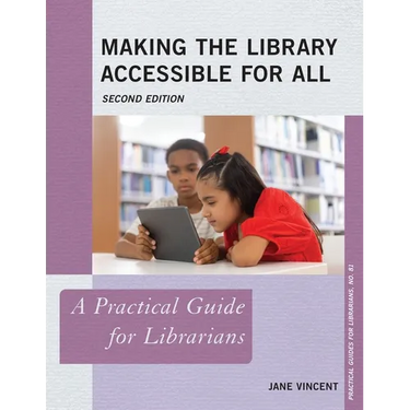 Making the Library Accessible for All: A Practical Guide for Librarians