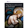 The Secularization of Baptism