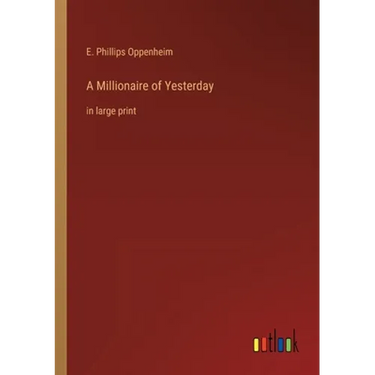 A Millionaire of Yesterday: in large print