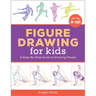 Figure Drawing for Kids: A Step-By-Step Guide to Drawing People