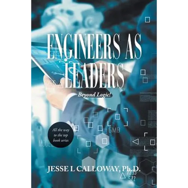 Engineers as Leaders: Beyond Logic!