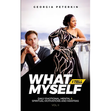 What I Tell Myself - Vol 2: Daily Emotional, Mental & Spiritual Motivations and Mantras