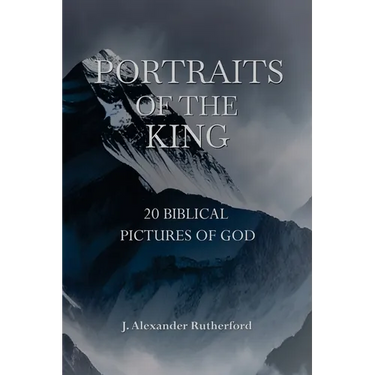 Portraits of the King: 20 Biblical Pictures of God
