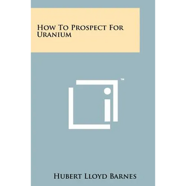 How To Prospect For Uranium