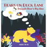 Bears On Duck Lane: Snuggle Bear's Big Idea