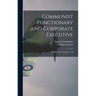 Communist Functionary and Corporate Executive: Oral History Transcript / 198