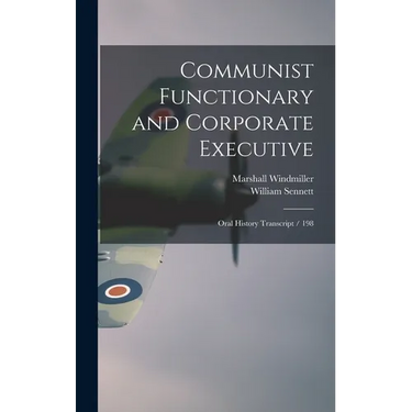 Communist Functionary and Corporate Executive: Oral History Transcript / 198