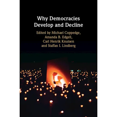 Why Democracies Develop and Decline