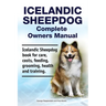 Icelandic Sheepdog Complete Owners Manual. Icelandic Sheepdog book for care, costs, feeding, grooming, health and training.
