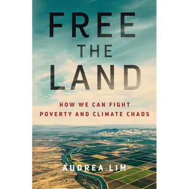 Free the Land: How We Can Fight Poverty and Climate Chaos