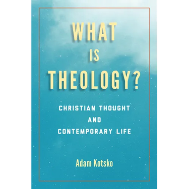 What Is Theology?: Christian Thought and Contemporary Life