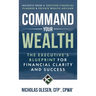 Command Your Wealth: The Executive's Blueprint for Financial Clarity and Success