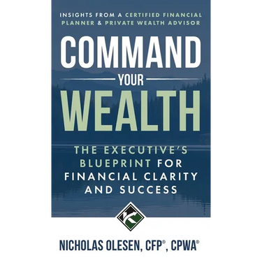 Command Your Wealth: The Executive's Blueprint for Financial Clarity and Success