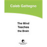The Mind Teaches the Brain