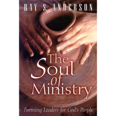 The Soul of Ministry: Forming Leaders for God's People