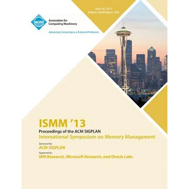 ISMM 13 Proceedings of the ACM SIGPLAN International Symposium on Memory Management