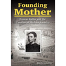 Founding Mother: Frances Kellor and the Creation of Modern America