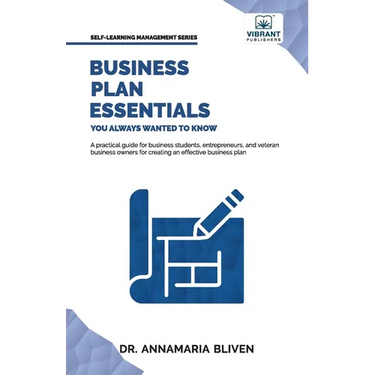 Business Plan Essentials You Always Wanted To Know: A Practical Guide to Writing Effective Business Plans, Market Analysis, Financial Projections, and